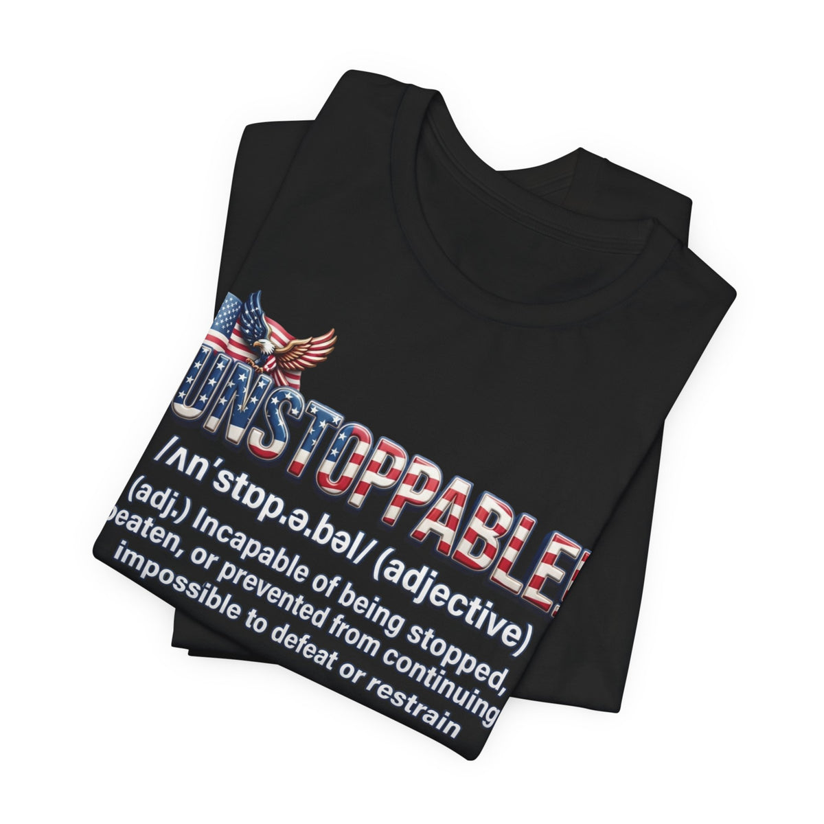 Patriot Fit Life Unstoppable Definition T-Shirt - American Flag & Eagle | Unisex XS-4XL