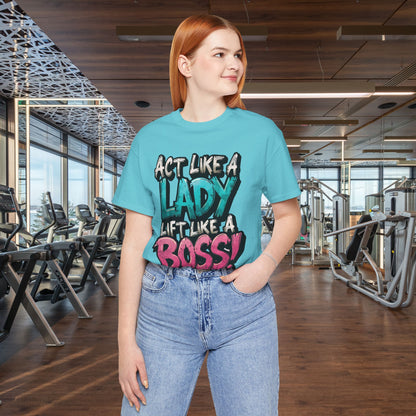 Act Like a Lady Lift Like a Boss - Women's Gym T-Shirt - Empowerment Fitness Tee