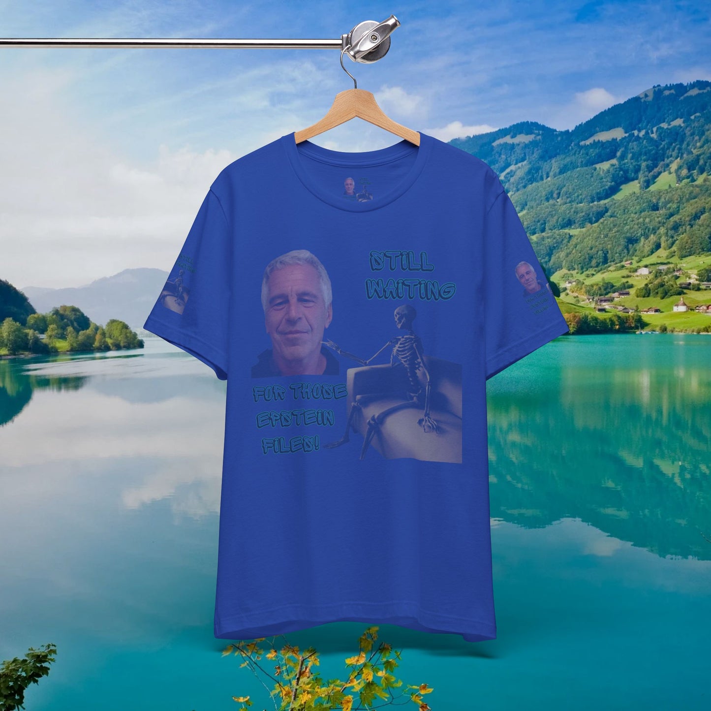 💥 Epstein T-Shirt  💥  Still  Waiting  For  Those  Epstein  Files!  💥  Sizes   XS - 5XL  💥 8  Different  Colors To  Choose  From  💥