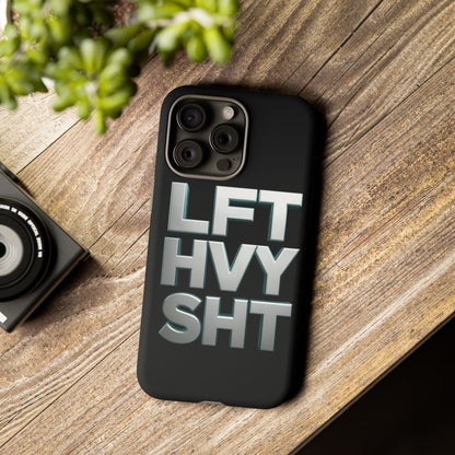 Phone Case — 'LFT HVY SHT' Bold Gym Fitness Protection Case