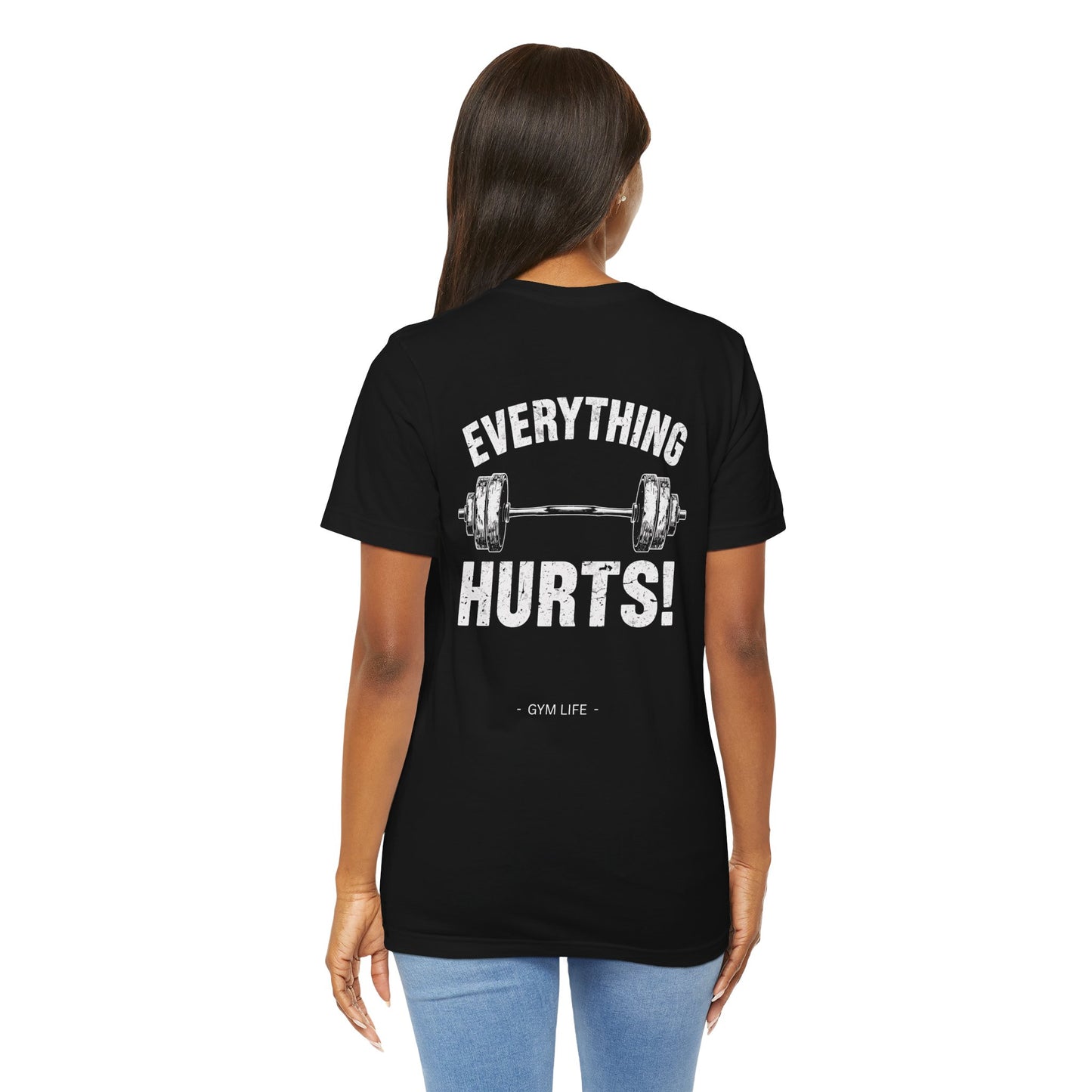 Everything Hurts Gym Life T-Shirt - Funny Workout Tee - Fitness Humor Shirt
