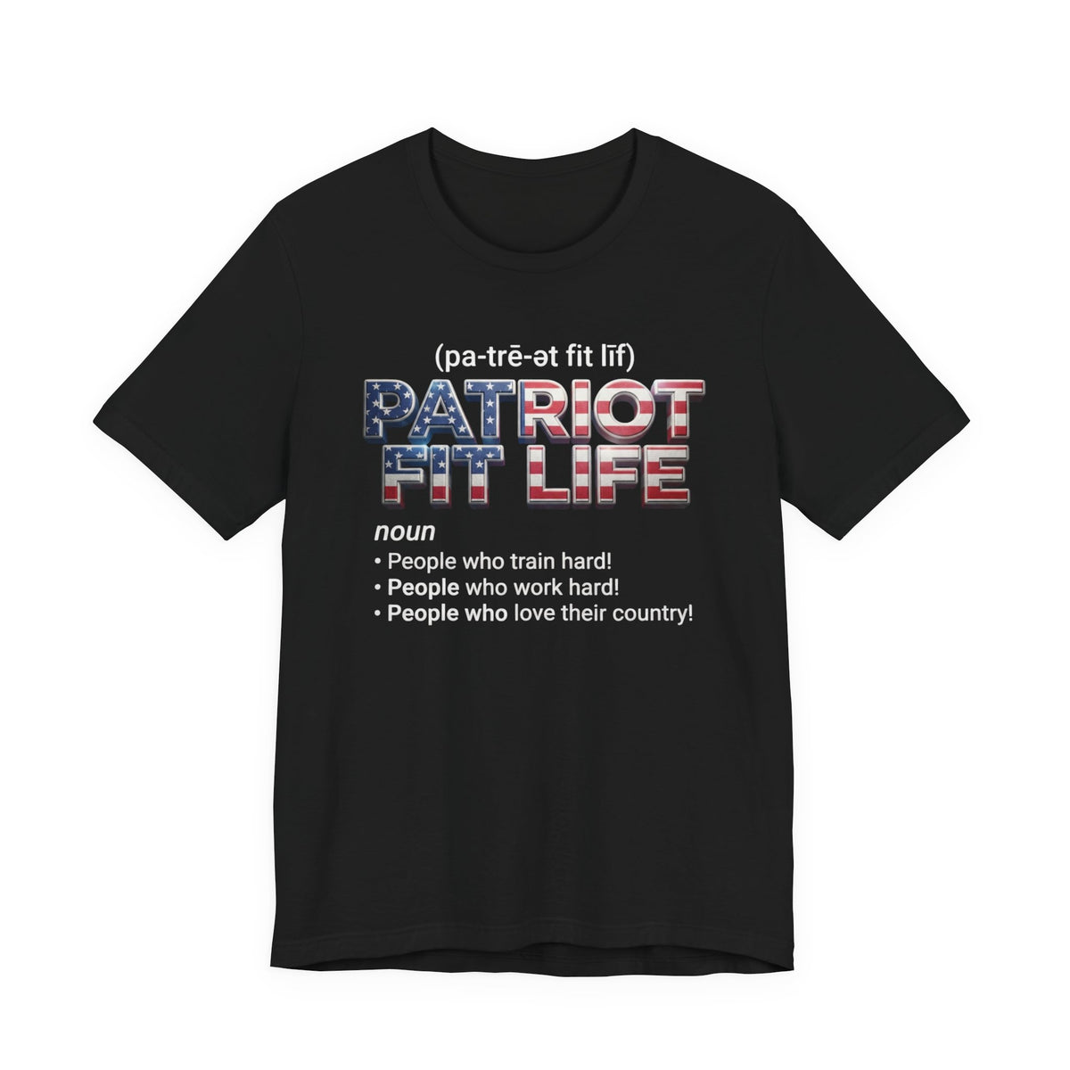 Patriot Fit Life Definition T-Shirt — American Flag Fitness & Proud Country Tee