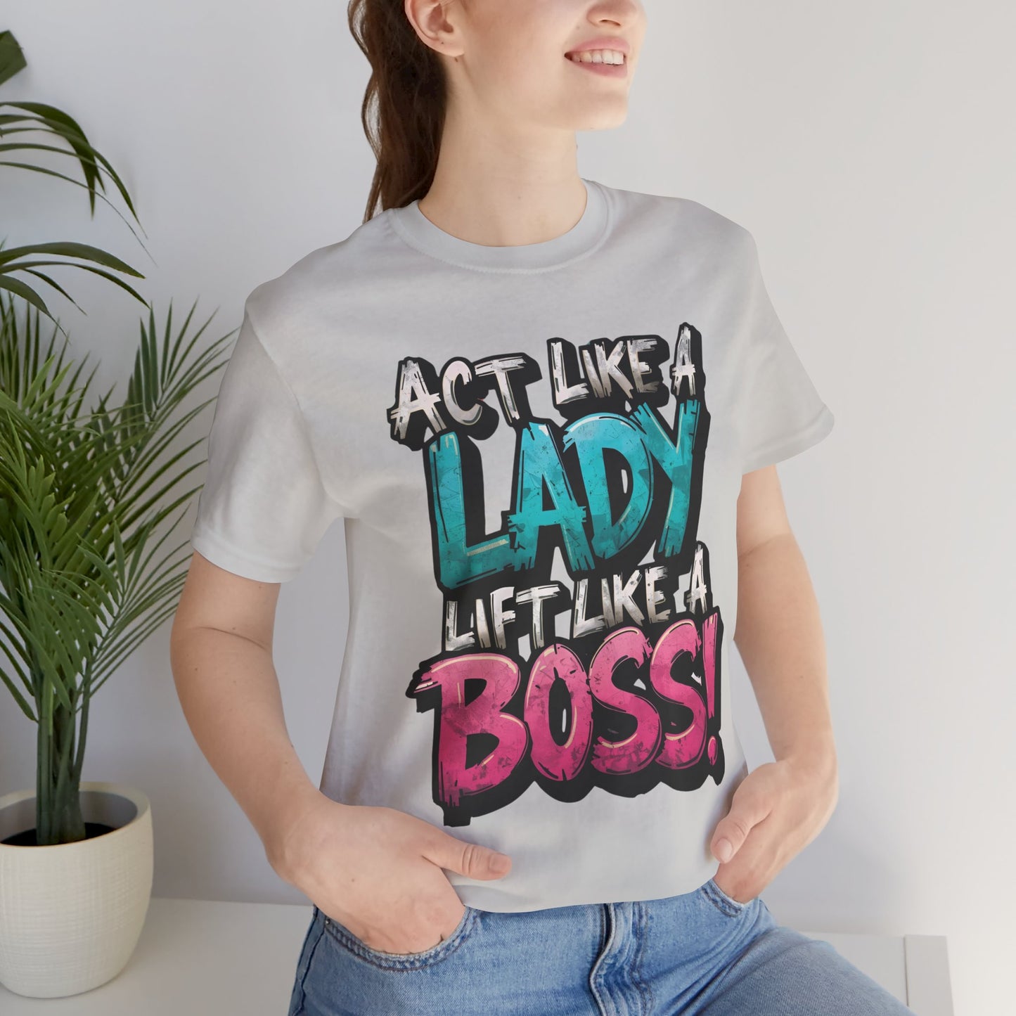 Act Like a Lady Lift Like a Boss - Women's Gym T-Shirt - Empowerment Fitness Tee
