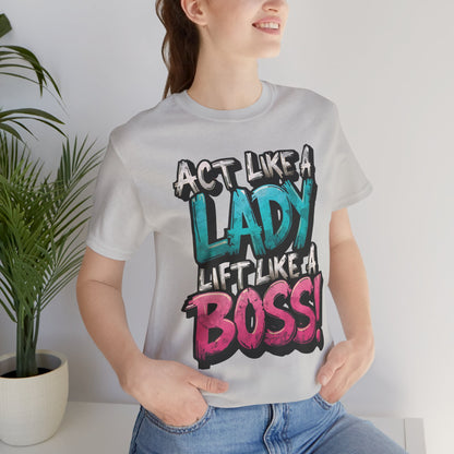 Act Like a Lady Lift Like a Boss - Women's Gym T-Shirt - Empowerment Fitness Tee