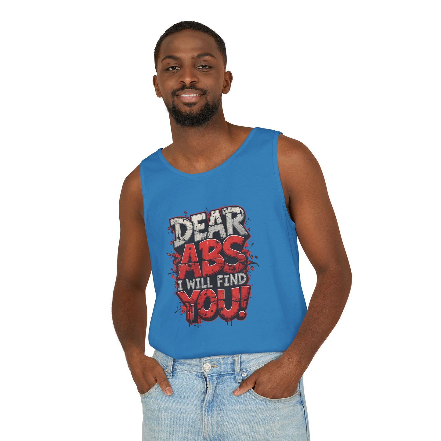 Dear Abs I Will Find You! - Garment-Dyed Tank Top - Funny Gym Tank - Unisex Fitness Apparel - XS-3XL