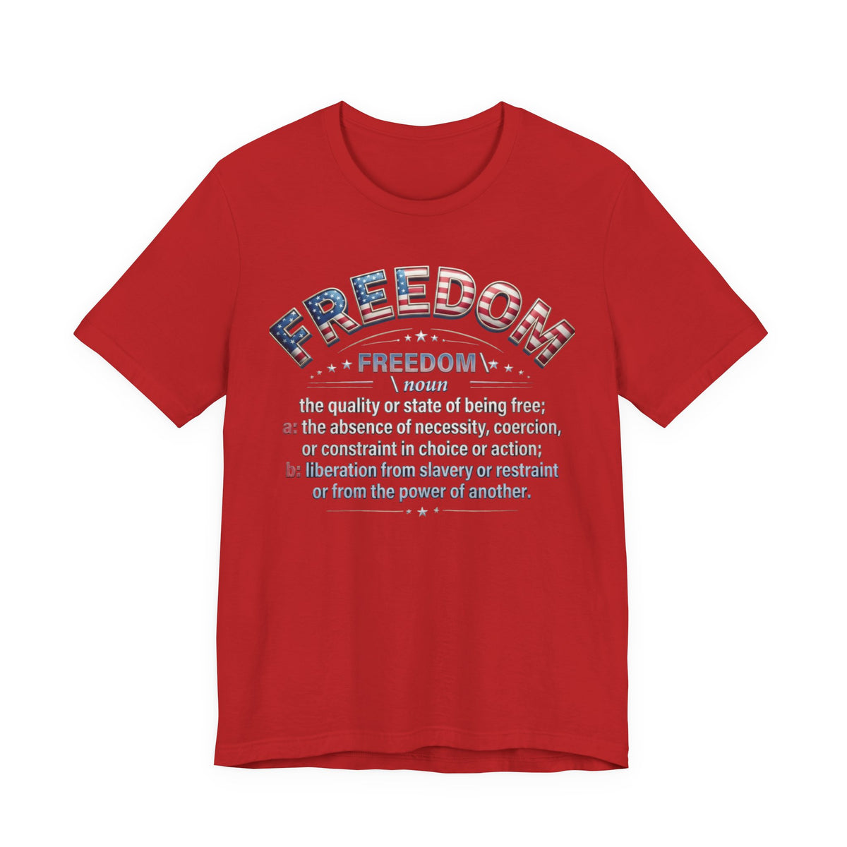 Freedom Definition Tee — Patriotic USA Flag Graphic Shirt - Patriot Fit Life