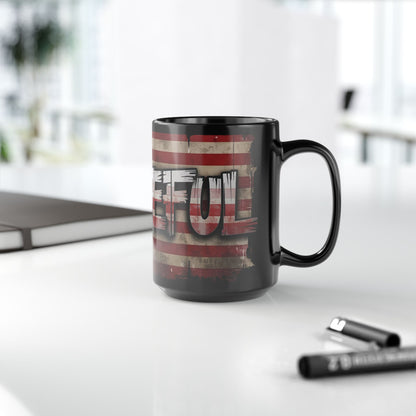 Grateful Print - Against a Vintage American Flag Red White Blue Background Design- Patriotic Mug - 11oz and or 15oz