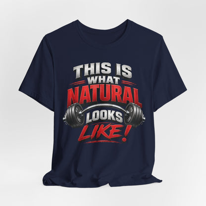 Natural Strength Gym T-Shirt | This Is What Natural Looks Like Tee