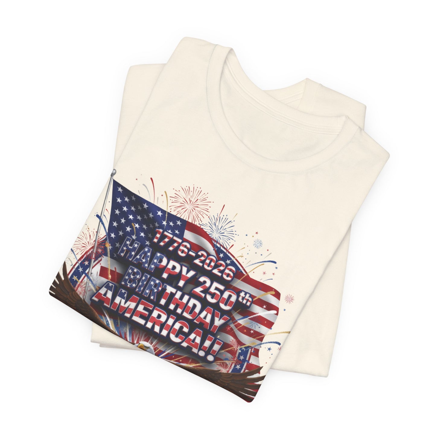 Patriotic Eagle T-Shirt – "Happy 250th Birthday America" 1776-2026 Fourth of July Tee