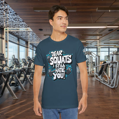 Fit & Fun Unisex Tee - 'Dear Squats, I Still Hate You!'
