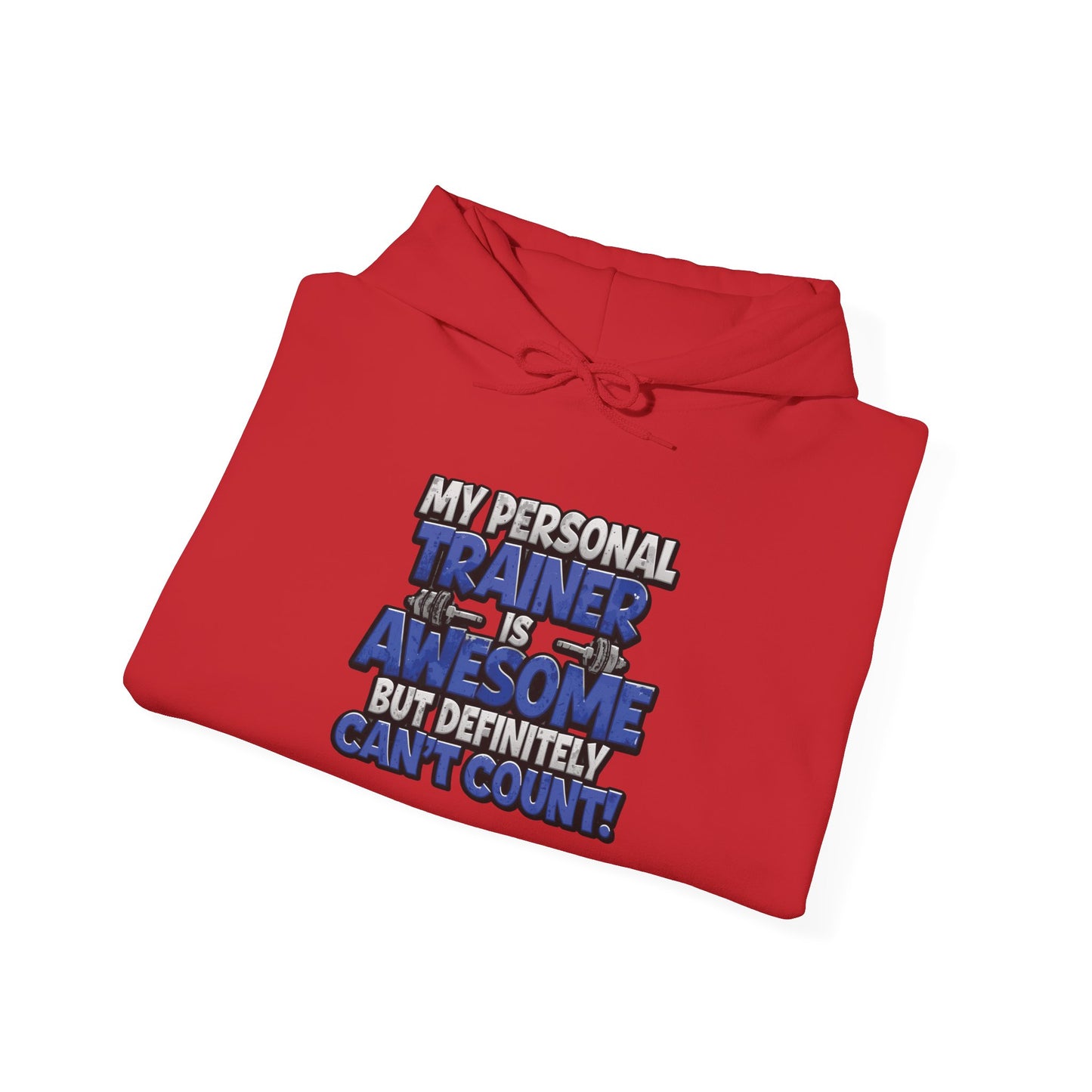 Fitness Humor Hoodie - My Personal Trainer Is Awesome But Definitely Can’t Count! Unisex Heavy Blend™ Hooded Sweatshirt - GYM Sweatshirt - Workout Apparel -