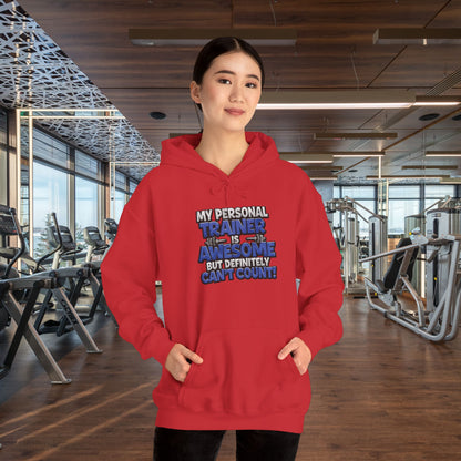 Fitness Humor Hoodie - My Personal Trainer Is Awesome But Definitely Can’t Count! Unisex Heavy Blend™ Hooded Sweatshirt - GYM Sweatshirt - Workout Apparel -