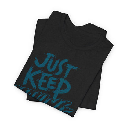 Just Keep Moving Forward - Motivational T-Shirt - Inspirational Fitness Tee - Unisex