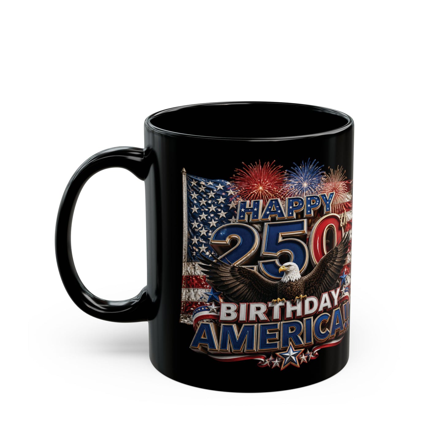 11oz/15oz Black Mug - Happy 250th Birthday America - Patriotic Eagle & Fireworks