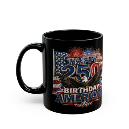 11oz/15oz Black Mug - Happy 250th Birthday America - Patriotic Eagle & Fireworks