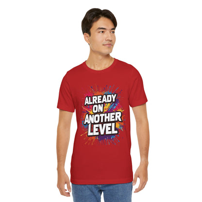 Already on Another Level - Colorful Motivational T-Shirt - Fitness Gym Tee - XS-4XL