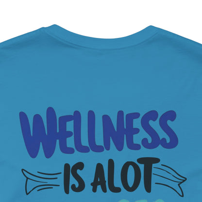 Wellness Is A Lot Cheaper Than Illness - Wellness Awareness T-Shirt - Unisex S-3XL