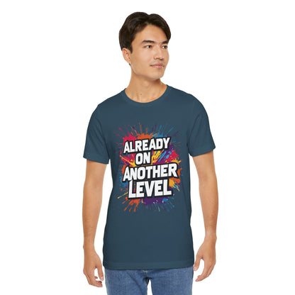 Already on Another Level - Colorful Motivational T-Shirt - Fitness Gym Tee - XS-4XL
