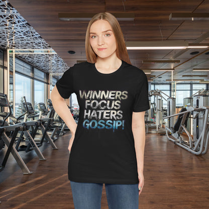 Winners Focus Haters Gossip! Tee - Motivational Graphic Shirt -  Unisex Tee for Casual Wear -  Gift for Friends -  Streetwear Fashion