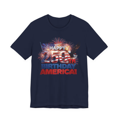 250th Birthday America T-Shirt — Happy Birthday America! Patriotic Eagle & Fireworks Tee