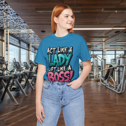 Act Like a Lady Lift Like a Boss - Women's Gym T-Shirt - Empowerment Fitness Tee