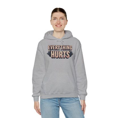 Everything Hurts! Gym Workout Hoodie - Funny Fitness Sweatshirt - Unisex Pullover - S-5XL