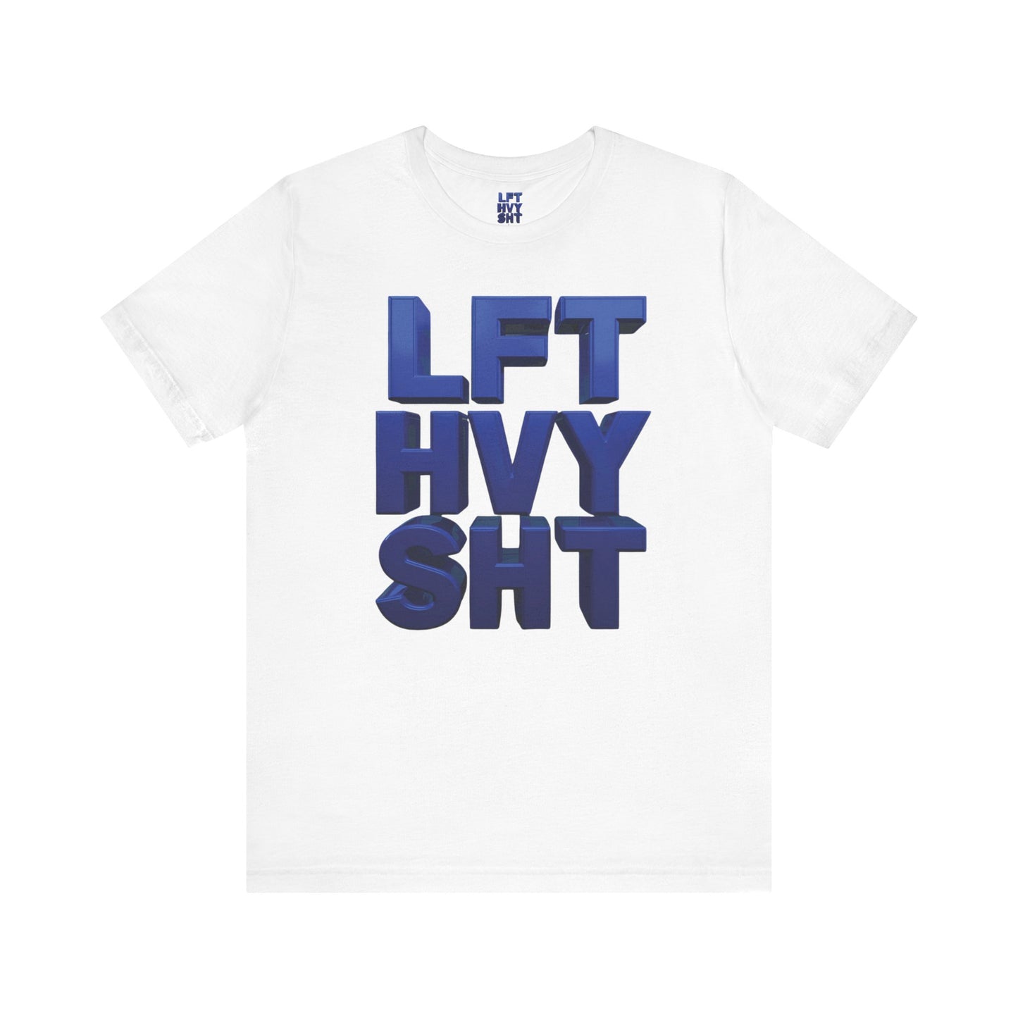 LFT HVY SHT - Lift Heavy Shit - Bold 3D Gym Tee - Fitness