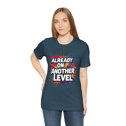 Already on Another Level - Colorful Motivational T-Shirt - Fitness Gym Tee - XS-4XL