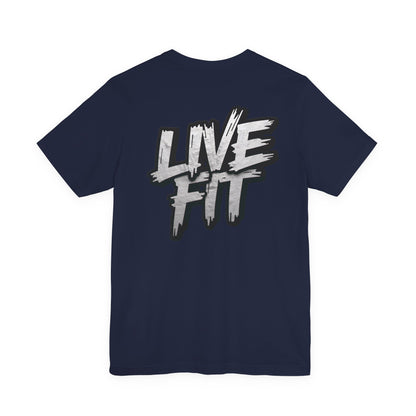 LIVE FIT Unisex Jersey Tee - Fitness Shirt - XS - 4XL -  Workout Apparel -  Motivational T-Shirt - Casual Wear - Gift for Fitness Enthusiasts
