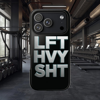 Phone Case — 'LFT HVY SHT' Bold Gym Fitness Protection Case