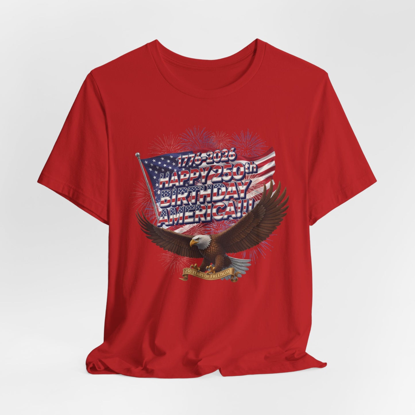 1776-2026 Happy 250th Birthday America!!! 4th of July Eagle T-Shirt | USA Flag & Fireworks Patriotic Tee