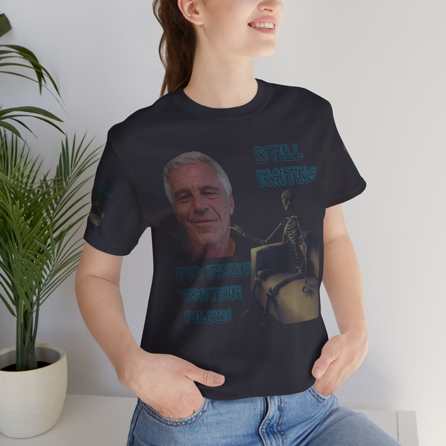 💥 Epstein T-Shirt  💥  Still  Waiting  For  Those  Epstein  Files!  💥  Sizes   XS - 5XL  💥 8  Different  Colors To  Choose  From  💥