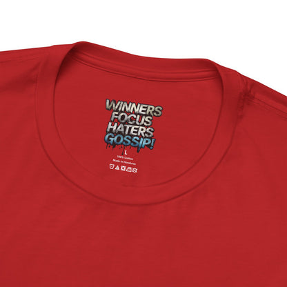 Winners Focus Haters Gossip! Tee - Motivational Graphic Shirt -  Unisex Tee for Casual Wear -  Gift for Friends -  Streetwear Fashion