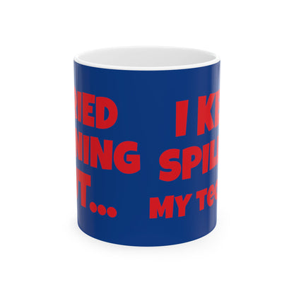 I Tried Running But... I Kept Spilling My Tequila!    Ceramic Mug, (11oz, 15oz)