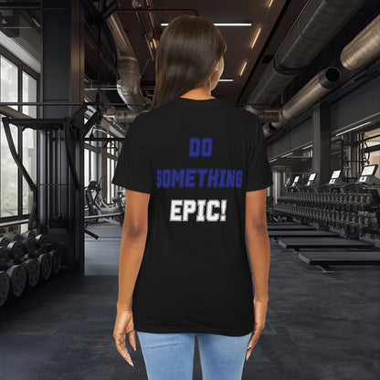Do Something Epic! Motivational T-Shirt - Inspirational Fitness Tee - Unisex XS-4XL
