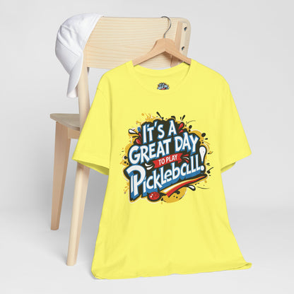 It's a Great Day to Play Pickleball T-Shirt - Unisex Graphic Tee - XS-4XL