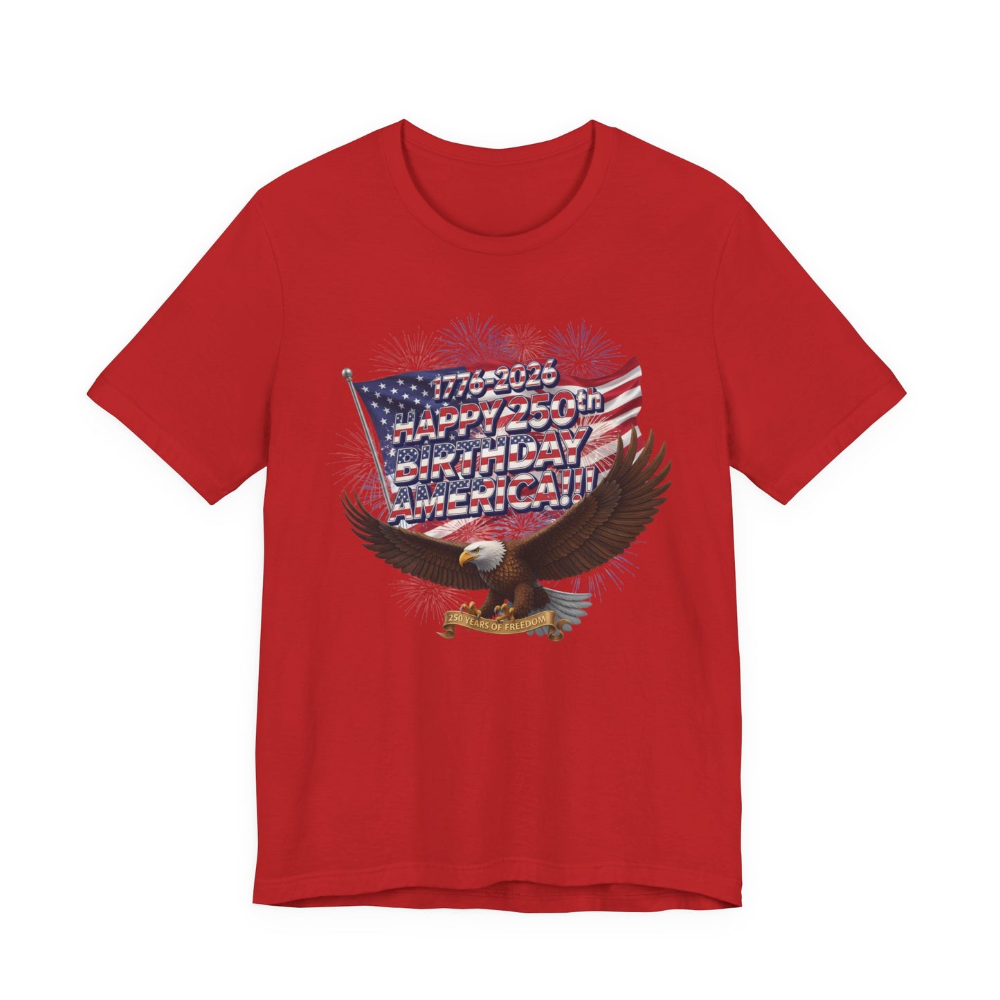 1776-2026 Happy 250th Birthday America!!! 4th of July Eagle T-Shirt | USA Flag & Fireworks Patriotic Tee