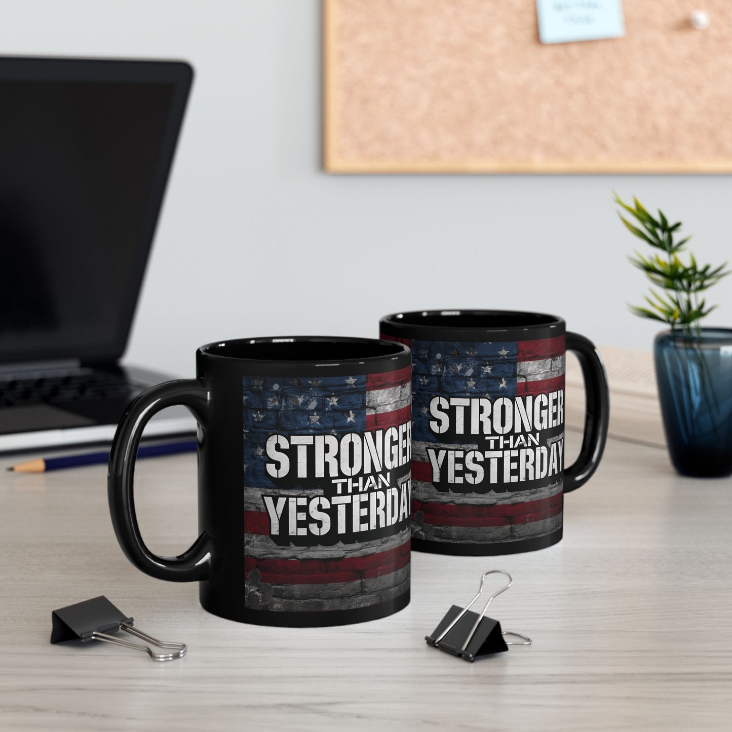 Stronger Than Yesterday Print - Ceramic Black Mug - American Flag Backdrop - Motivational Coffee Cup