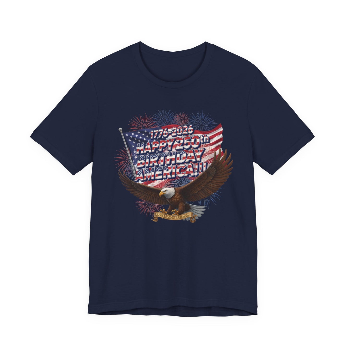 1776-2026 Happy 250th Birthday America!!! 4th of July Eagle T-Shirt | USA Flag & Fireworks Patriotic Tee