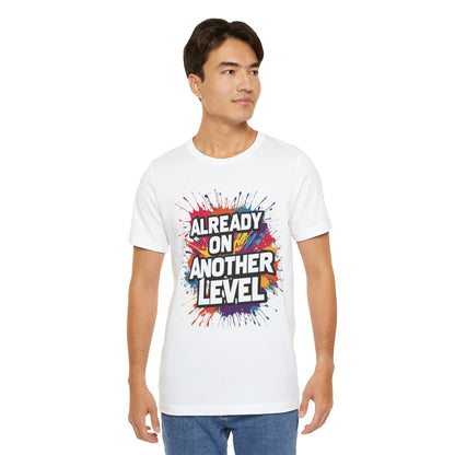 Already on Another Level - Colorful Motivational T-Shirt - Fitness Gym Tee - XS-4XL