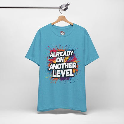 Already on Another Level - Colorful Motivational T-Shirt - Fitness Gym Tee - XS-4XL