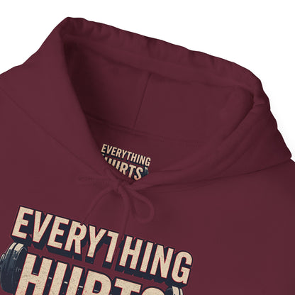 Everything Hurts! Gym Workout Hoodie - Funny Fitness Sweatshirt - Unisex Pullover - S-5XL