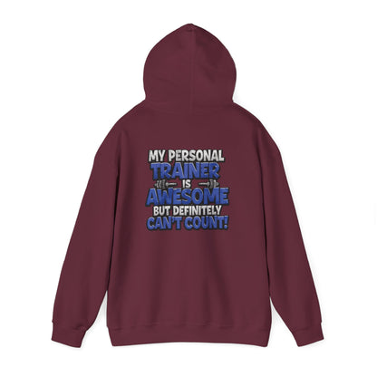 Fitness Humor Hoodie - My Personal Trainer Is Awesome But Definitely Can’t Count! Unisex Heavy Blend™ Hooded Sweatshirt - GYM Sweatshirt - Workout Apparel -
