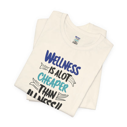 Wellness Awareness Unisex Tee - Wellness Is Alot Cheaper Than Illness!! - Design - S - 3XL - Motivational Health T-Shirt for Self-Care Enthusiasts - Gift for Wellness Events - Positive Vibe Shirt -  [...]