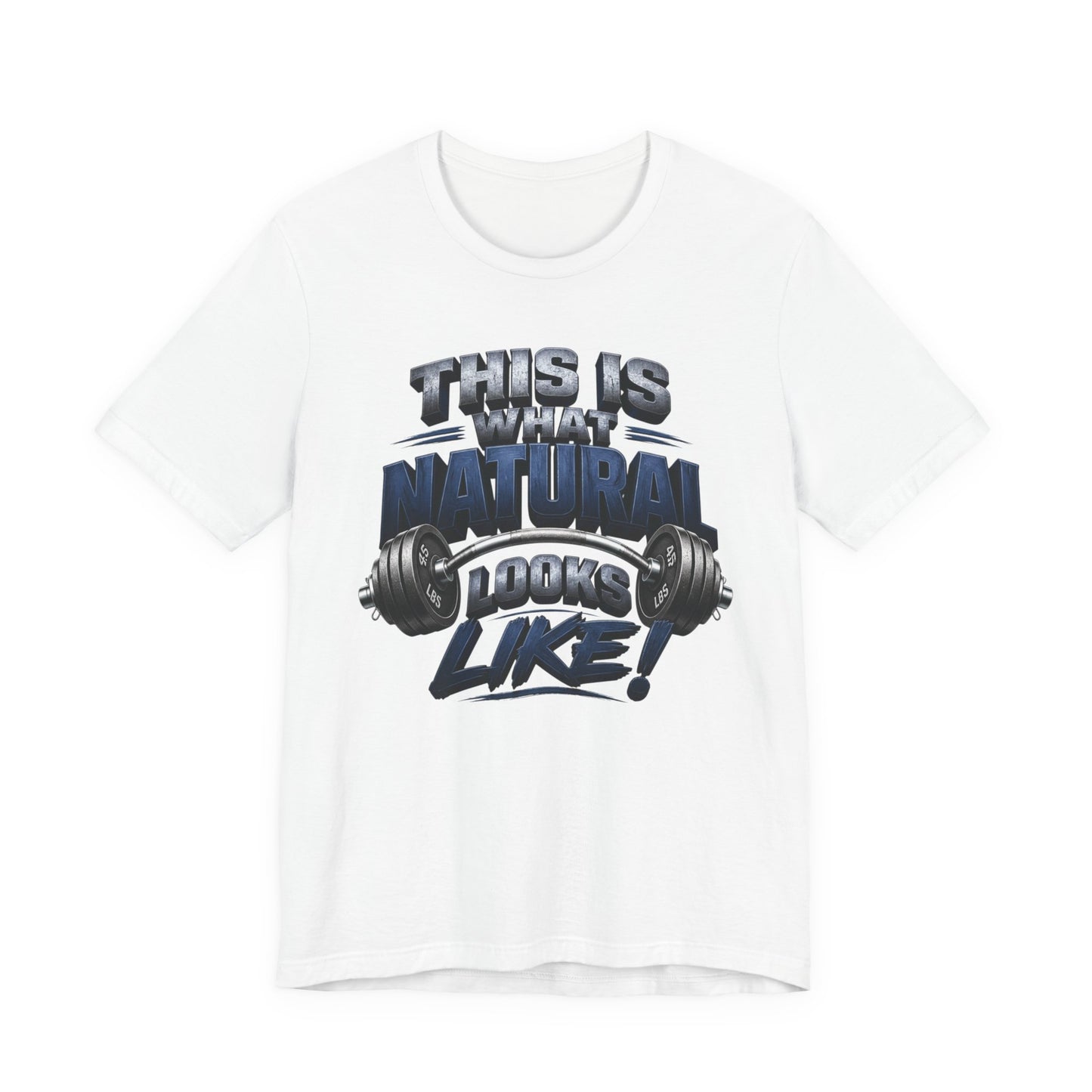 Gym T-Shirt — "This Is My Natural Looks Like" Barbell Fitness Tee