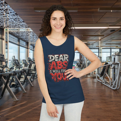 Dear Abs I Will Find You! - Garment-Dyed Tank Top - Funny Gym Tank - Unisex Fitness Apparel - XS-3XL