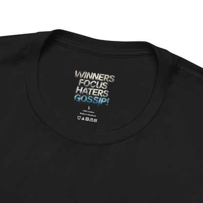 Winners Focus Haters Gossip! Tee - Motivational Graphic Shirt -  Unisex Tee for Casual Wear -  Gift for Friends -  Streetwear Fashion