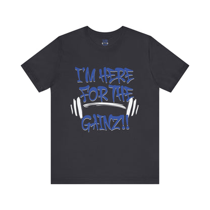 I'm Here For The Gainz! Gym Motivation T-Shirt - Funny Fitness Tee - Unisex XS-4XL