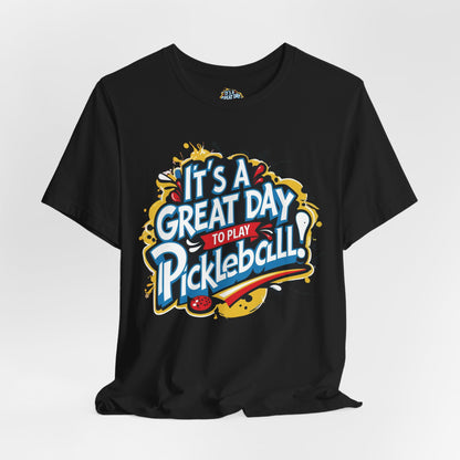 It's a Great Day to Play Pickleball T-Shirt - Unisex Graphic Tee - XS-4XL