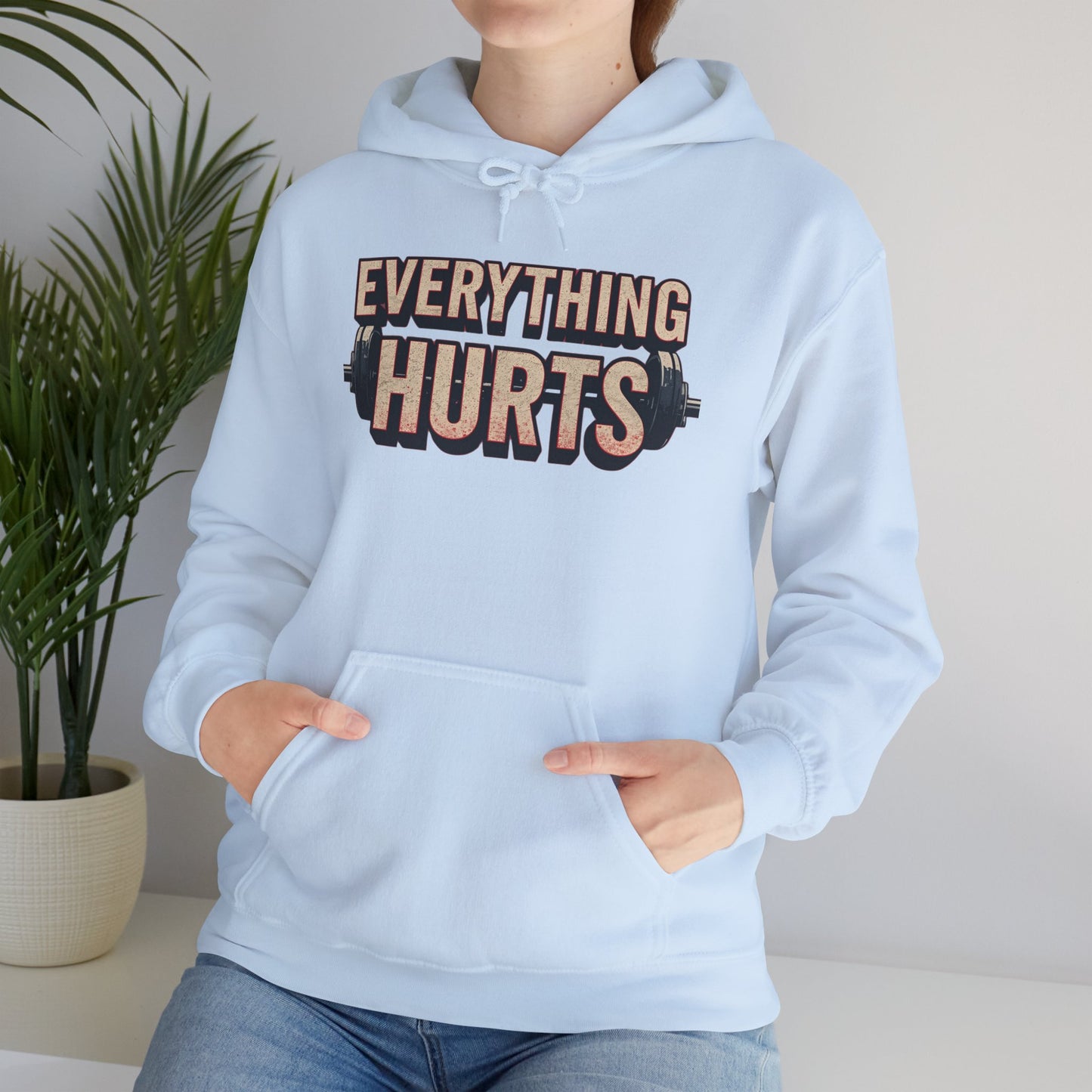 Everything Hurts! Gym Workout Hoodie - Funny Fitness Sweatshirt - Unisex Pullover - S-5XL